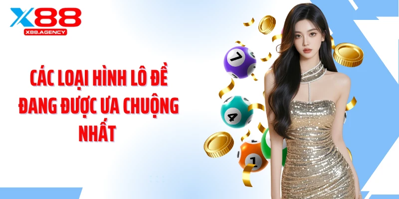 Các loại hình lô đề đang được ưa chuộng nhất 