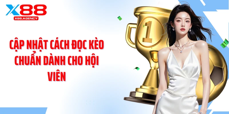 Cập nhật cách đọc kèo chuẩn dành cho hội viên