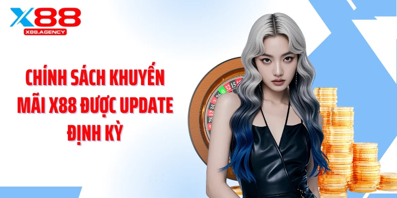 Chính sách khuyến mãi X88 được update định kỳ