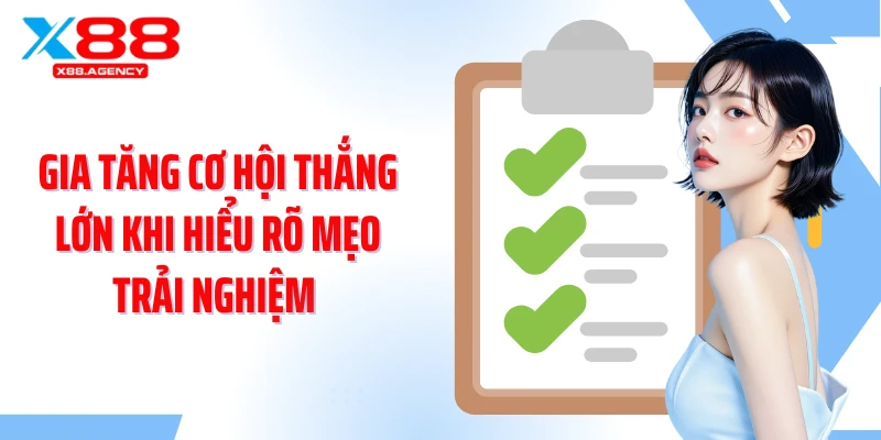 Gia tăng cơ hội thắng lớn khi hiểu rõ mẹo trải nghiệm 