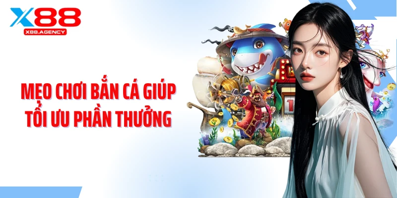 Mẹo chơi bắn cá giúp tối ưu phần thưởng