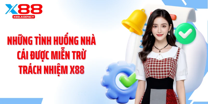 Những tình huống nhà cái được miễn trừ trách nhiệm X88