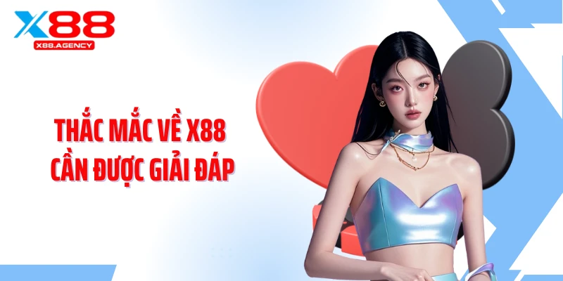 Thắc mắc về X88 cần được giải đáp